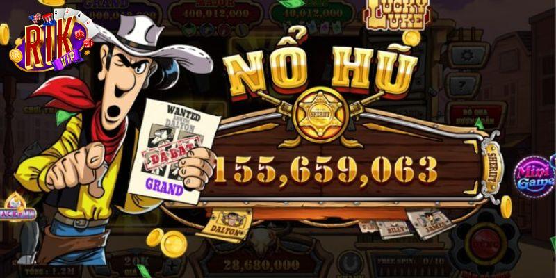 Cách tham gia quay hũ lucky luke tại Rikvip
